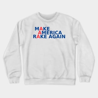 Make America Rake Again Crewneck Sweatshirt